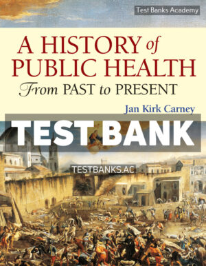 History of Public Health - From Past to Present 1st Carney Test Bank