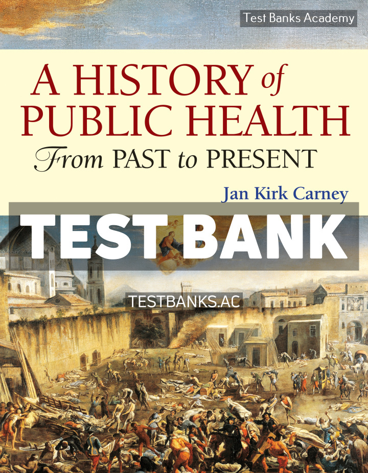 9781284111774-TEST-BANK History of Public Health - From Past to Present 1st Carney Test Bank