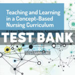 Teaching and Learning in a Concept - Based Nursing Curriculum 1st Ignatavicius Test Bank