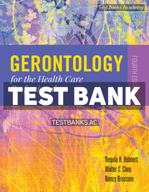 Gerontology for the Health Care Professional 4th Robnett Test Bank