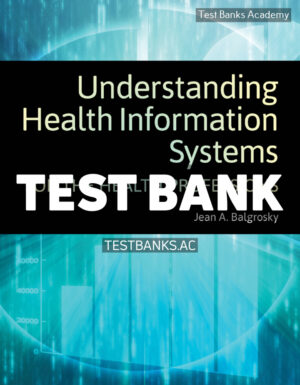 Understanding Health Information Systems 1st Balgrosky Test Bank