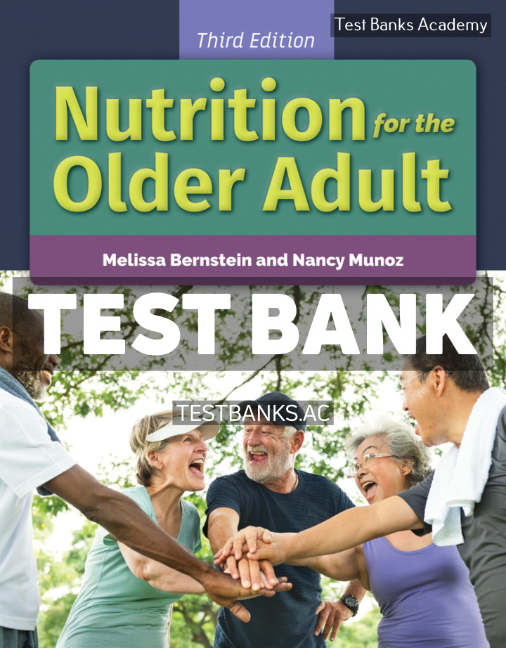 9781284149005-TEST-BANK Nutrition for the Older Adult 3rd Bernstein Test Bank