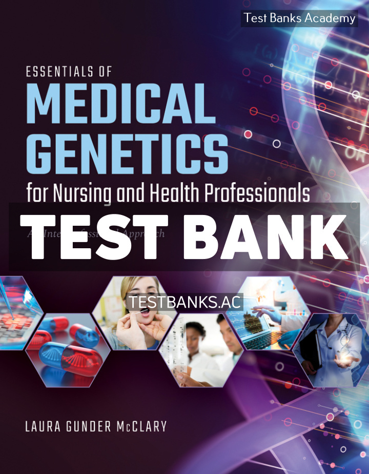 9781284154245-TEST-BANK Essentials of Medical Genetics for Nursing and Health Professionals 1st McClary Test Bank