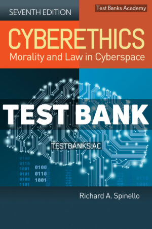 Cyberethics - Morality and Law in Cyberspace 7th Spinello Test Bank