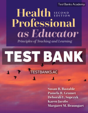 Health Professional as Educator 2nd Bastable Test Bank