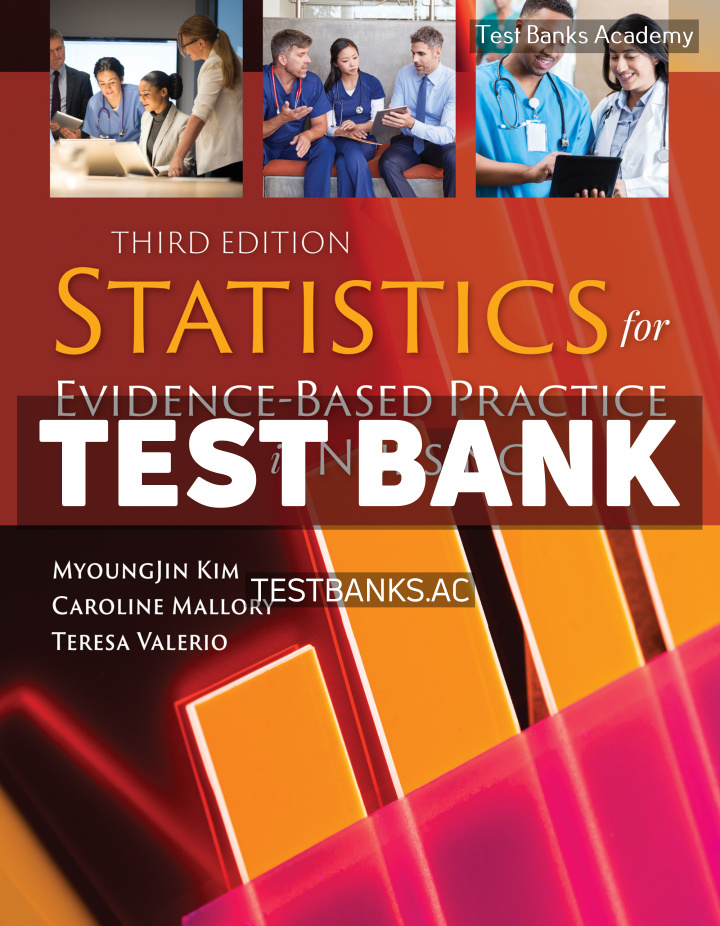 9781284194678-TEST-BANK Statistics for Evidence Based Practice in Nursing 3rd Kim Test Bank