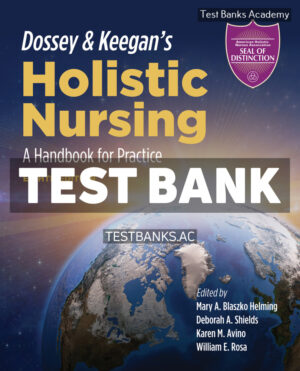 Dossey & Keegans Holistic Nursing 8th Helming Test Bank