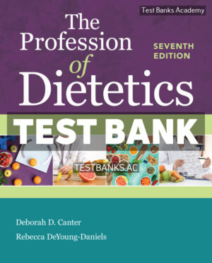 Profession of Dietetics 7th Canter Test Bank