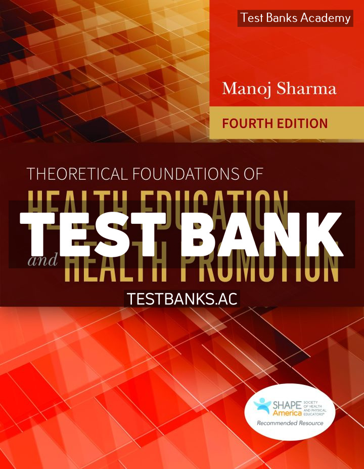 9781284208627-TEST-BANK Theoretical Foundations of Health Education and Health Promotion 4th Sharma Test Bank