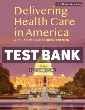 Delivering Health Care in America 8th Shi Test Bank