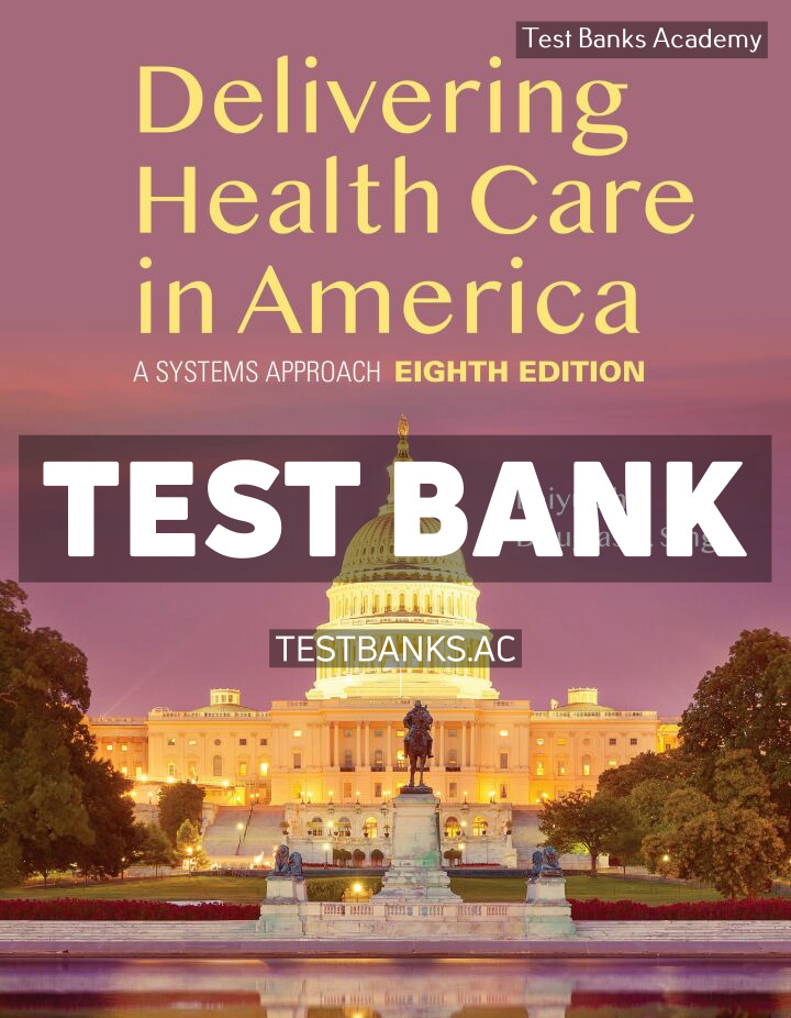 9781284224610-TEST-BANK Delivering Health Care in America 8th Shi Test Bank
