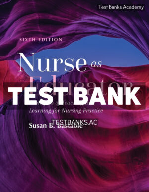 Nurse as Educator 6th Bastable Test Bank