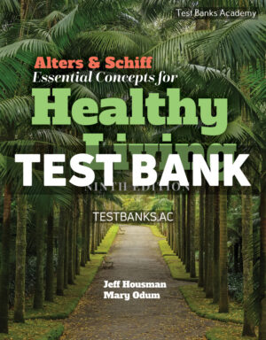 Alters & Schiff Essential Concepts for Healthy Living 9th Housman Test Bank