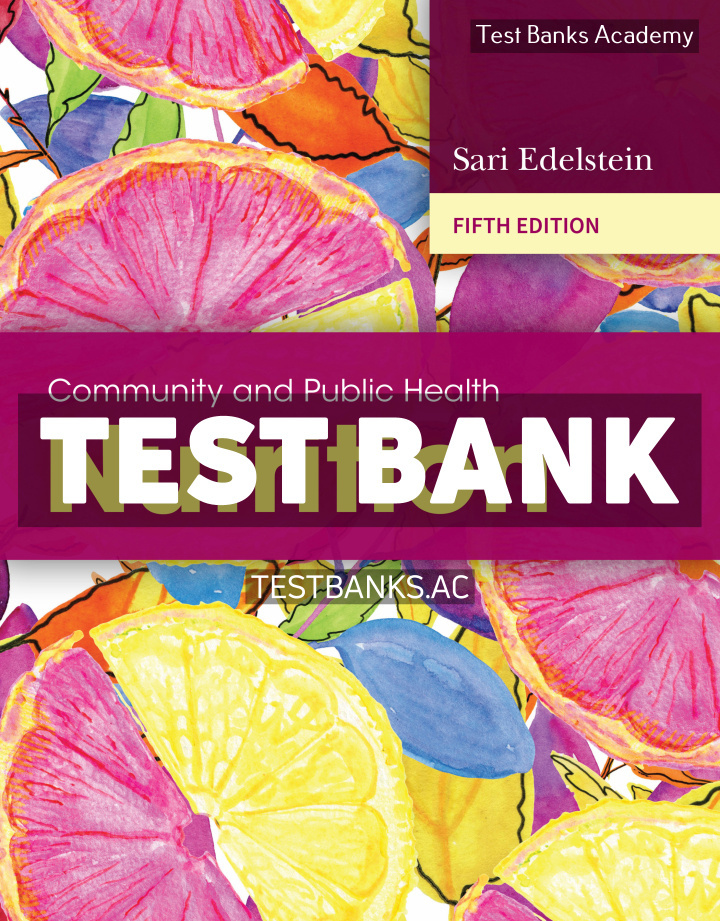 9781284234237-TEST-BANK Community and Public Health Nutrition 5th Edelstein Test Bank
