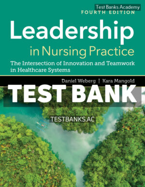 Leadership in Nursing Practice 4th Weberg Test Bank