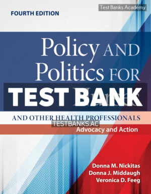 Policy and Politics for Nurses 4th Nickitas Test Bank