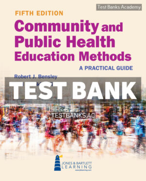 Community and Public Health Education Methods 5th Bensley Test Bank