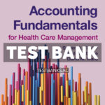 Accounting Fundamentals for Health Care Management 4th Finkler Test Bank