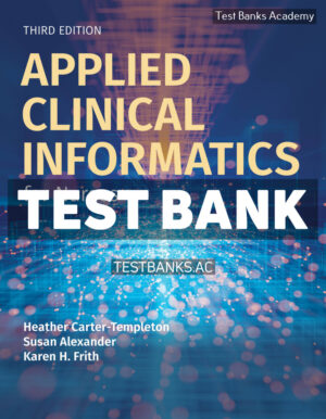 Applied Clinical Informatics for Nurses 3rd Carter-Templeton Test Bank