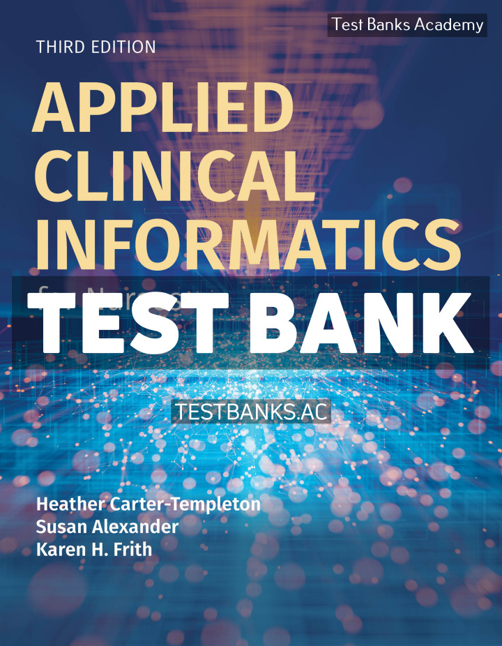 9781284274936-TEST-BANK Applied Clinical Informatics for Nurses 3rd Carter-Templeton Test Bank