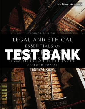 Legal and Ethical Essentials of Health Care Administration 4th Pozgar Test Bank