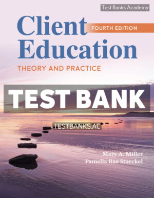 Client Education Theory and Practice 4th Miller Test Bank