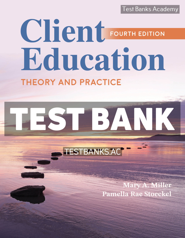 9781284298741-TEST-BANK Client Education Theory and Practice 4th Miller Test Bank