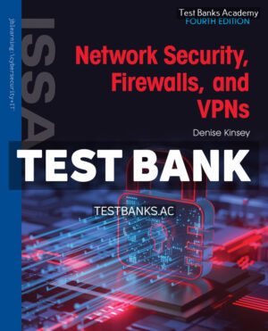 Network Security Firewalls and VPNs 4th Kinsey Test Bank