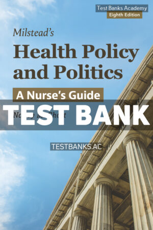 Milsteads Health Policy and Politics A Nurses Guide 8th Short Test Bank