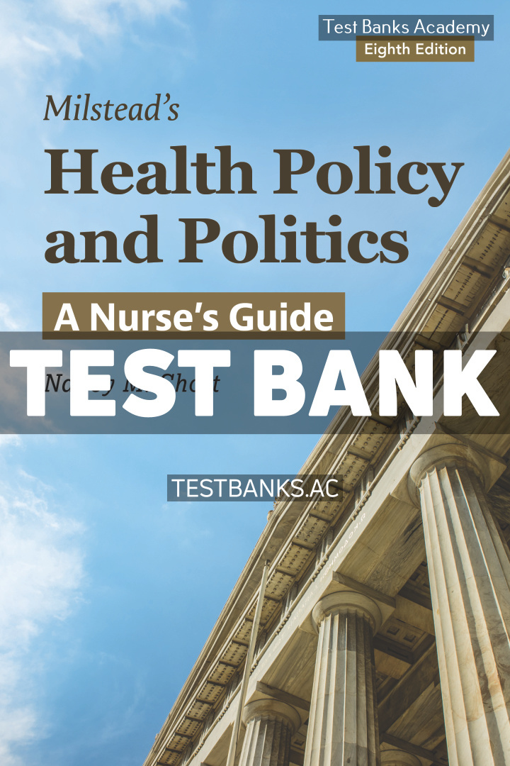 9781284304954-TEST-BANK Milsteads Health Policy and Politics A Nurses Guide 8th Short Test Bank