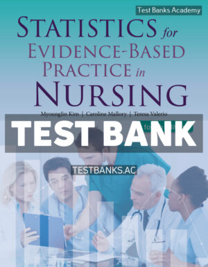 Statistics for Evidence - Based Practice in Nursing 4th Kim Test Bank