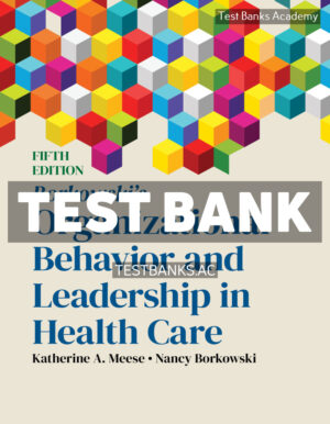 Borkowskis Organizational Behavior and Leadership in Health Care 5th Meese Test Bank