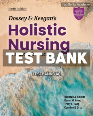 Dossey & Keegans Holistic Nursing 9th Shields Test Bank
