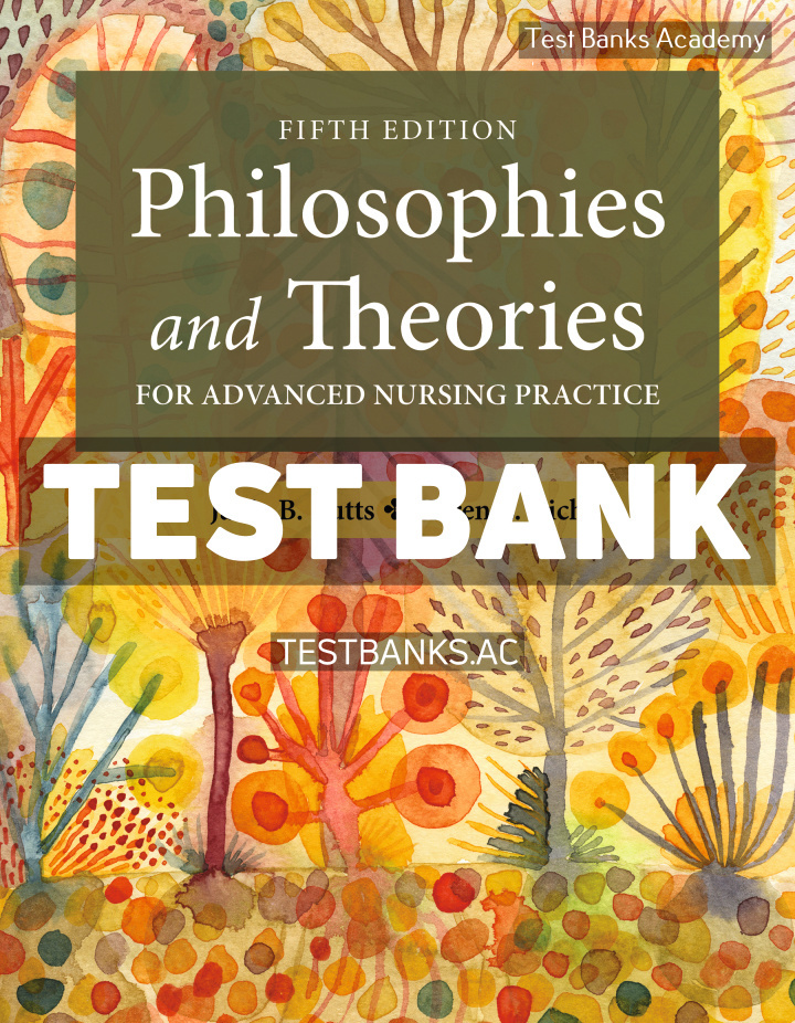 9781284312447-TEST-BANK Philosophies and Theories for Advanced Nursing Practice 5th Butts Test Bank