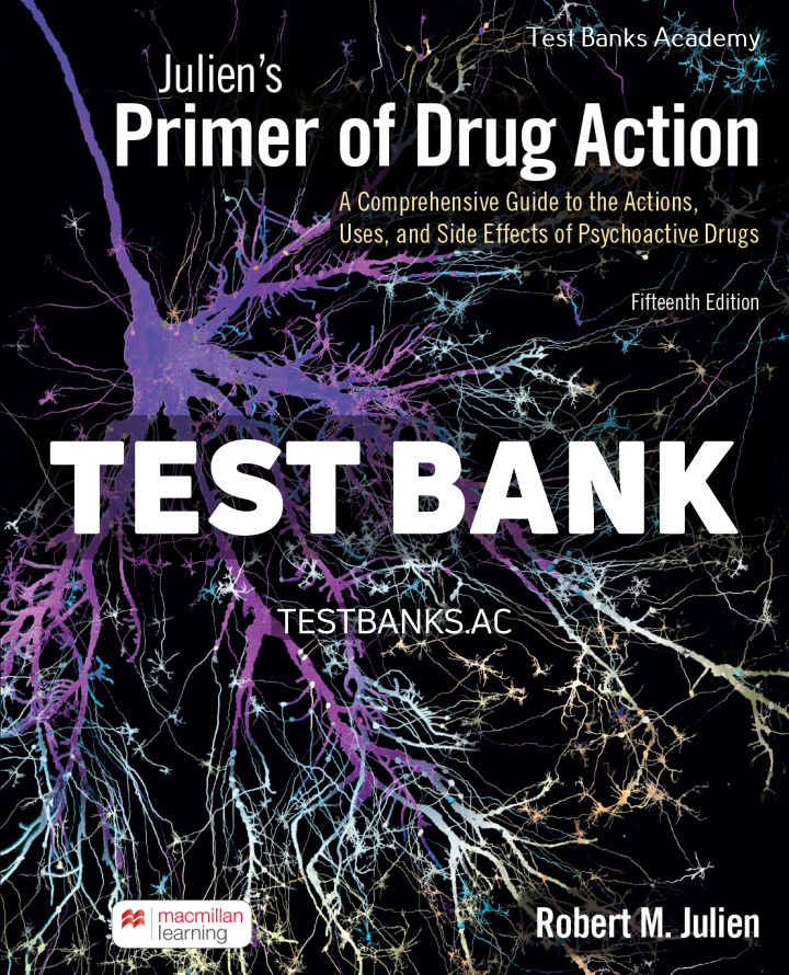 Mech_Julien_Julien's Primer of Drug Action 15e.121322.indd Juliens Primer of Drug Action 15th Julien Test Bank