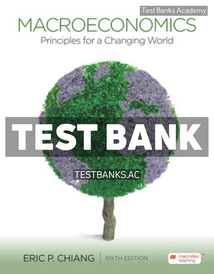 Approved Comp_Chiang_Macroeconomics 6e.080822.indd Macroeconomics 6th Chiang Test Bank