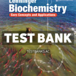 Lehninger Biochemistry - Core Concepts and Applications 1st Cox Test Bank