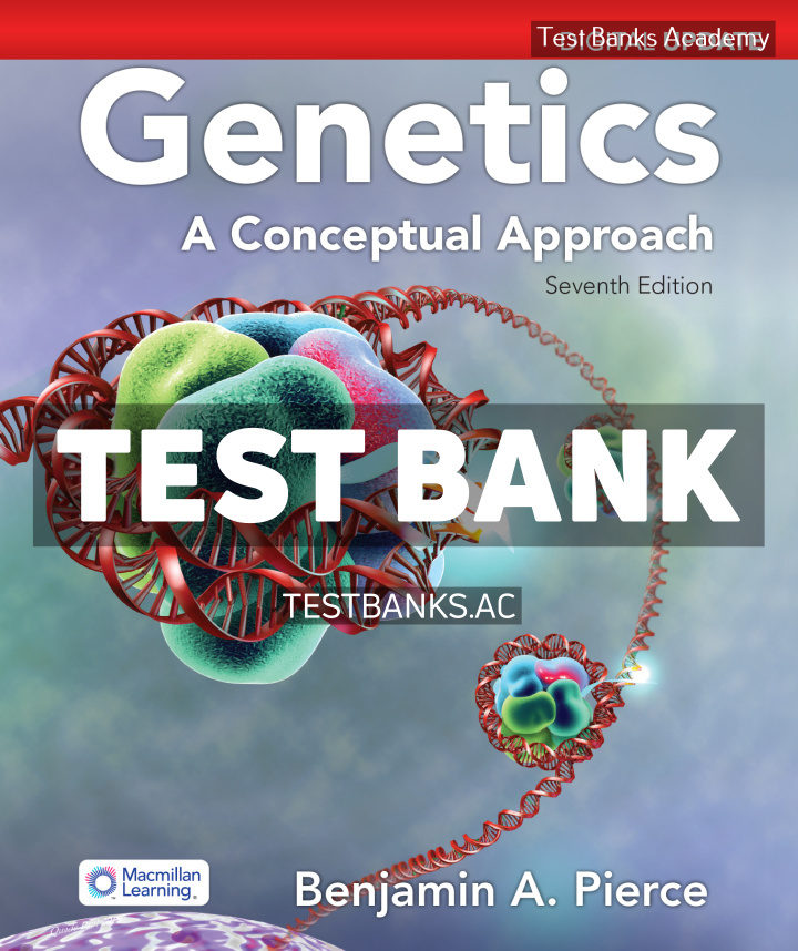 Mech_Pierce_Genetics7e_DU_SE_rebrand.indd Genetics A Conceptual Approach Update 7th Pierce Test Bank