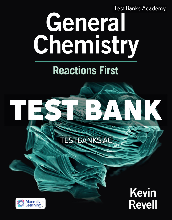 Mech_Revell_GeneralChemistry1e_RF_SE_rebrand.indd General Chemistry Reactions First 1st Revell Test Bank