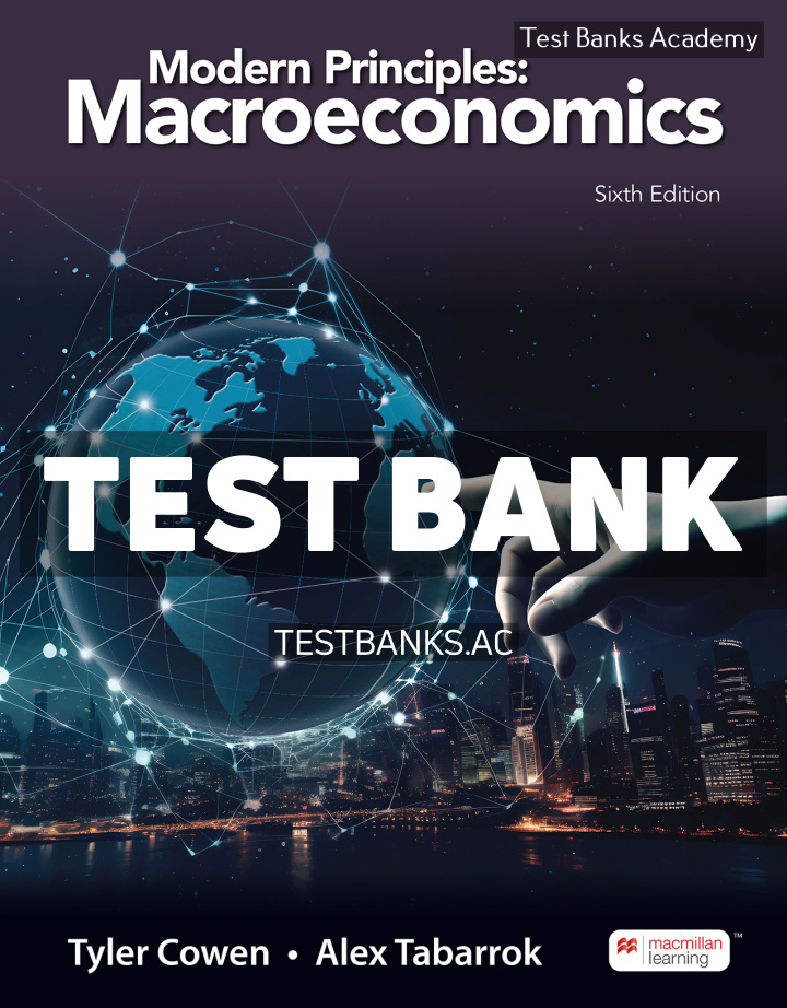 9781319421250-TEST-BANK Modern Principles - Macroeconomics 6th Cowen Test Bank