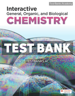 9781319432220-TEST-BANK Interactive General Organic and Biological Chemistry 1st Macmillan Learning Test Bank