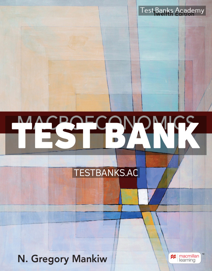9781319473471-TEST-BANK Macroeconomics 12th Mankiw Test Bank
