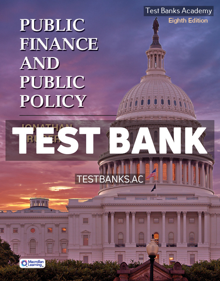 9781319473518-TEST-BANK Public Finance and Public Policy 8th Gruber Test Bank