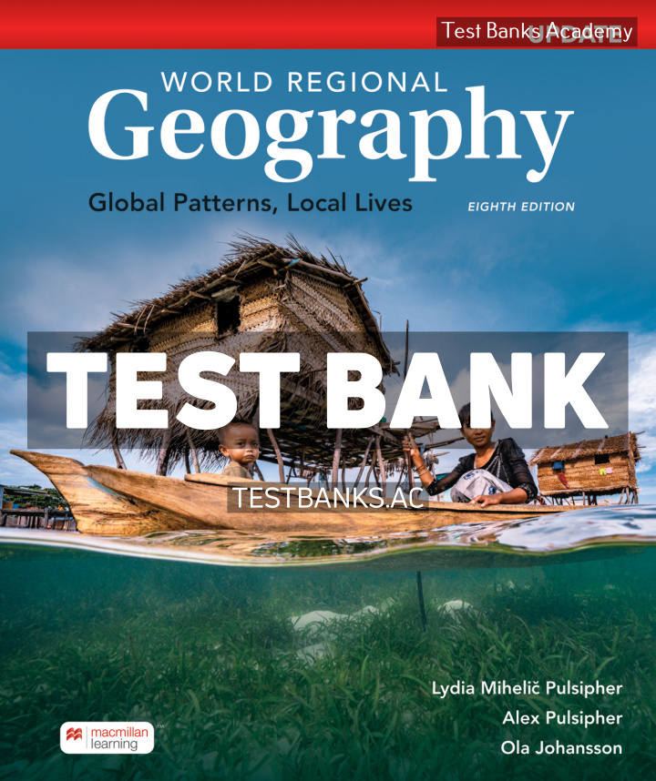 9781319526160-TEST-BANK World Regional Geography Digital Update 8th Pulsipher Test Bank