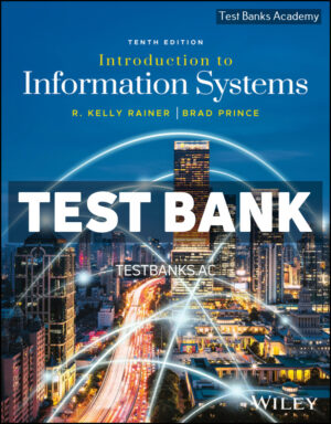 Introduction to Information Systems 10th Rainer Test Bank