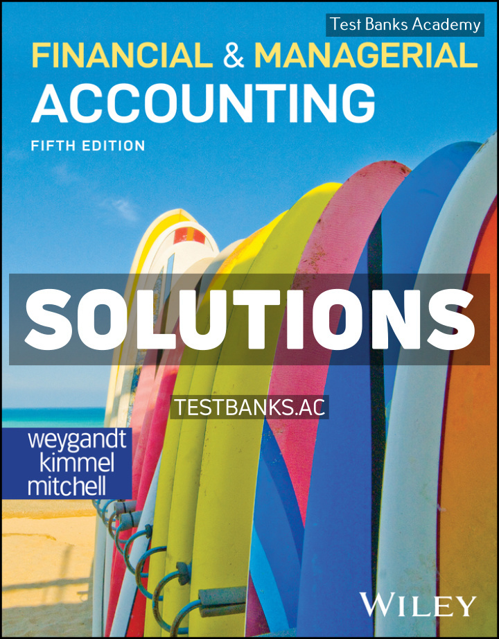 9781394249008-SOLUTIONS Financial and Managerial Accounting 5th Weygandt Solutions Manual
