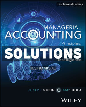 Managerial Accounting 1st Ugrin Solutions Manual