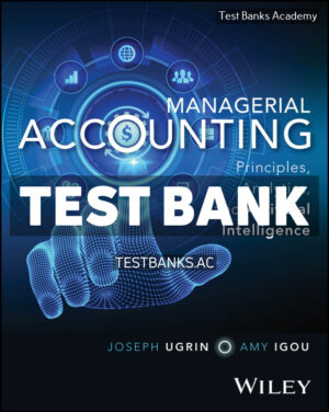 Managerial Accounting 1st Ugrin Test Bank