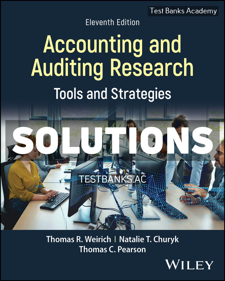 9781394304707-SOLUTIONS Accounting and Auditing Research 11th Weirich Solutions Manual