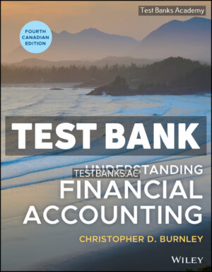 Understanding Financial Accounting Canadian Edition 4th Burnley Test Bank